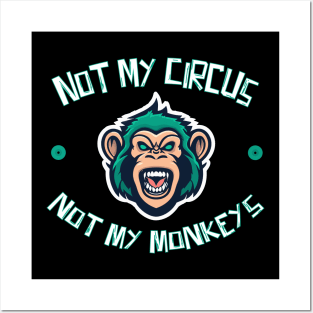 Not My Circus Not My Monkeys Posters and Art